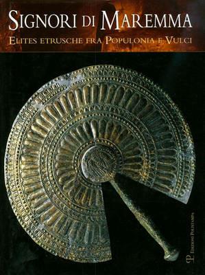 Signori di Maremma. Elites etrusche fra Populonia e Vulci - copertina
