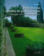Pietro Porcinai. L'identità dei giardini fiesolani. Il paesaggio come «immenso giardino»