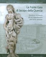 La Fonte Gaia di Jacopo della Quercia. Storia e restauro di un capolavoro dell'arte senese