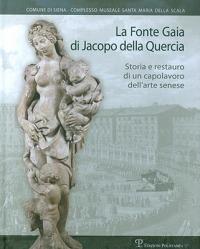 La Fonte Gaia di Jacopo della Quercia. Storia e restauro di un capolavoro dell'arte senese - copertina