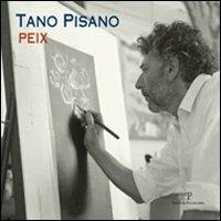 Tano Pisano. Peix. Catalogo della mostra (Firenze, 7-29 aprile 2011). Ediz. illustrata - copertina