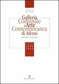 Galleria comunale d'arte contemporanea di Arezzo. Opere scelte. Donazioni 2000-2010 - Giovanni Faccenda - copertina