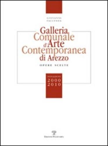 Galleria comunale d'arte contemporanea di Arezzo. Opere scelte. Donazioni 2000-2010 - Giovanni Faccenda - 3