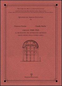 Firenze 1940-1943. La protezione del patrimonio artistico dalle offese della guerra aerea. Ediz. illustrata - Francesco Fortino,Claudio Paolini - copertina