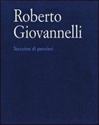 Roberto Giovannelli. Taccuino di pensieri. Ediz. illustrata - copertina