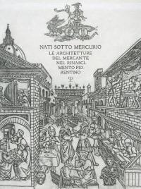 Nati sotto Mercurio. Le architetture del mercante nel Rinascimento fiorentino - Donata Battilotti,Gianluca Belli,Amedeo Belluzzi - 4