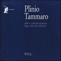 Plinio Tammaro. Allievi, volti del pensiero, figure del mito nell'arte. Ediz. illustrata - copertina