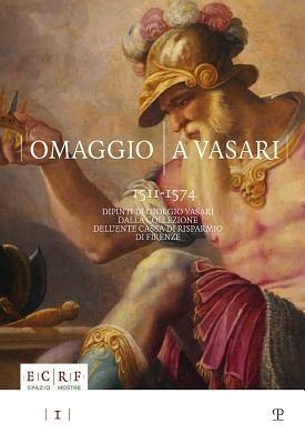 Omaggio a Vasari. 1511-1574 dipinti di Giorgio Vasari dalla collezione dell'Ente Cassa di Risparmio di Firenze - copertina