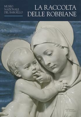 La raccolta delle robbiane. Museo nazionale del Bargello - copertina