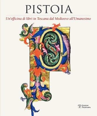Pistoia. Un'officina di libri in Toscana dal Medioevo all'Umanesimo - copertina