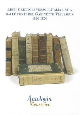Antologia Vieusseux (2011) vol. 49-50. Libri e lettori verso l italia unita: dalle fonti del gabinetto vieusseux. 1820-1870 - copertina