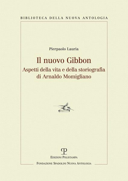 Il nuovo Gibbon. Aspetti della vita e della storiografia di Arnaldo Momigliano - Pierpaolo Lauria - copertina