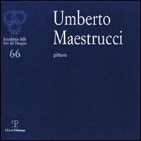 Umberto Maestrucci pittore. Catalogo della mostra (Firenze, 4-26 febbraio 2012) - copertina