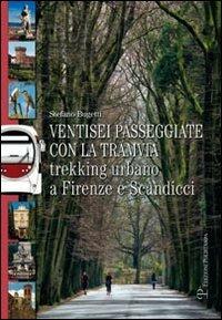 Ventisei passeggiate con la tramvia. Trekking urbano a Firenze e Scandicci - Stefano Bugetti - copertina