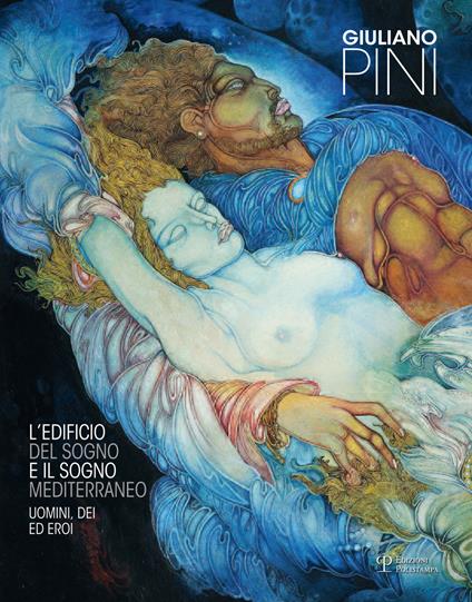 Giuliano Pini. L'edificio del sogno e il sogno mediterraneo. Uomini, dei ed eroi. Ediz. multilingue - copertina