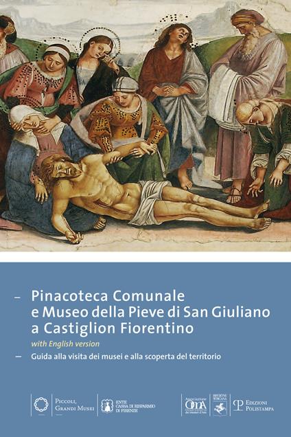 Pinacoteca comunale e museo della Pieve di San Giuliano di Castiglion Fiorentino. Guida alla visita dei musei e alla scoperta del territorio. Ediz. multilingue - copertina