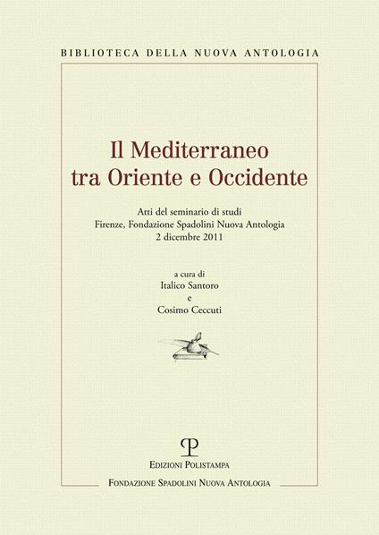 Il Mediterraneo tra oriente e occidente. Atti del Seminario di studi (Firenze, 2 dicembre 2011) - copertina