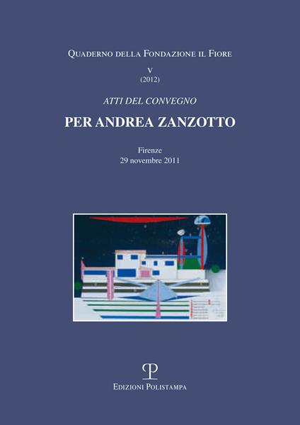 Per Andrea Zanzotto. Atti del Convegno (Firenze, 29 novembre 2011) - copertina