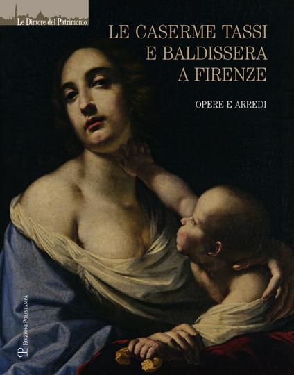 Le caserme Tassi e Baldissera a Firenze. Opere e arredi. Ediz. illustrata - copertina