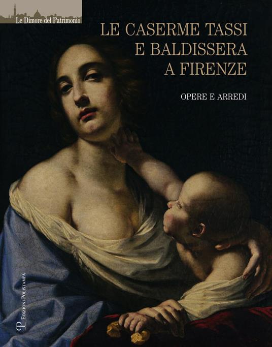 Le caserme Tassi e Baldissera a Firenze. Opere e arredi. Ediz. illustrata - copertina