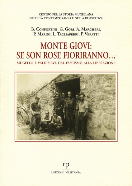 Monte Giovi. Se son rose fioriranno. Mugello e Valdisieve dal fascismo alla liberazione - copertina