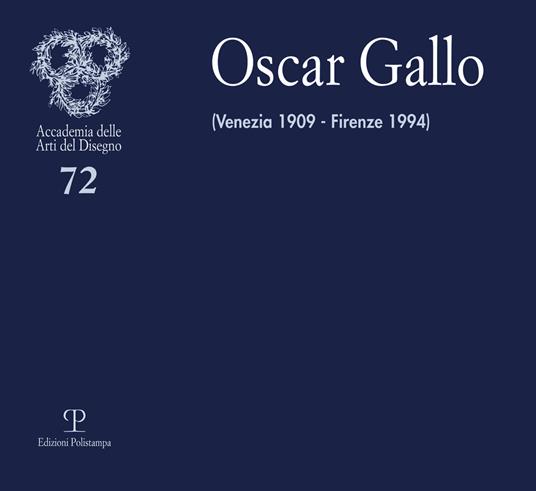 Oscar Gallo. Venezia 1909-Firenze 1994. Ediz. illustrata - copertina