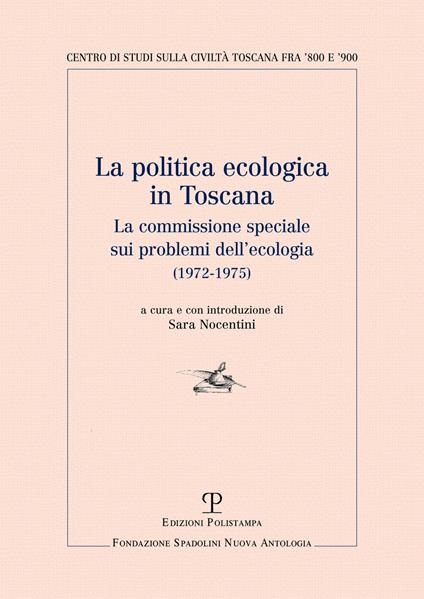 La politica ecologica in Toscana. La commissione speciale sui problemi dell'ecologia (1972-1975) - copertina