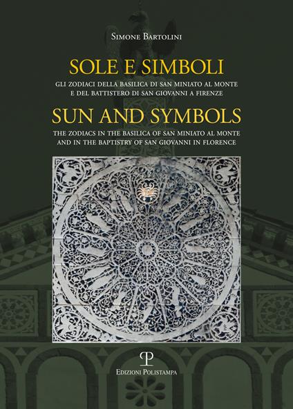 Sole e simboli. Gli zodiaci di San Miniato e di San Giovanni a Firenze. Ediz. italiana e inglese - Simone Bartolini - copertina