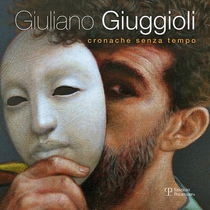 Giuliano Giuggioli. Cronache senza tempo. Ediz. illustrata - copertina