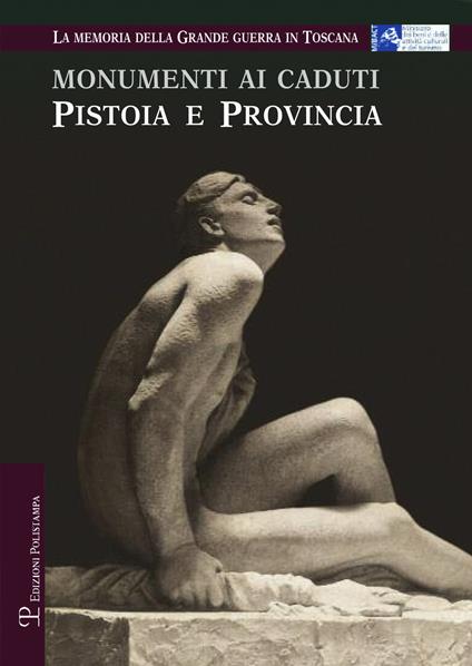Monumenti ai caduti. Pistoia e provincia. La memoria della grande guerra in Toscana - copertina