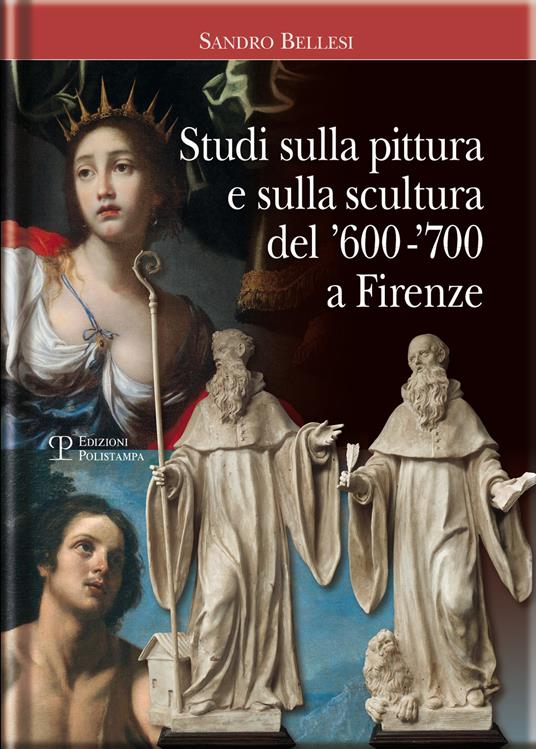 Studi sulla pittura e sulla scultura del '600-'700 a Firenze - Sandro Bellesi - 2