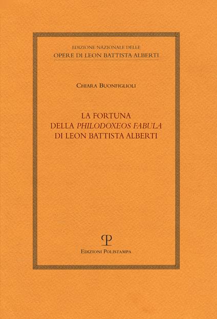 La fortuna della «Philodoxeos fabula» di Leon Battista Alberti - Chiara Buonfiglioli - copertina