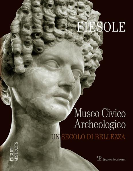 Fiesole. Il museo archeologico di Fiesole. Un secolo di bellezza - copertina