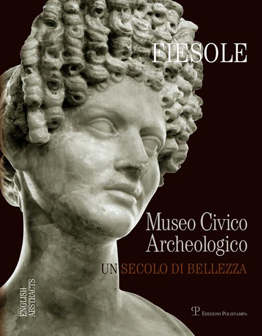 Fiesole. Il museo archeologico di Fiesole. Un secolo di bellezza - copertina