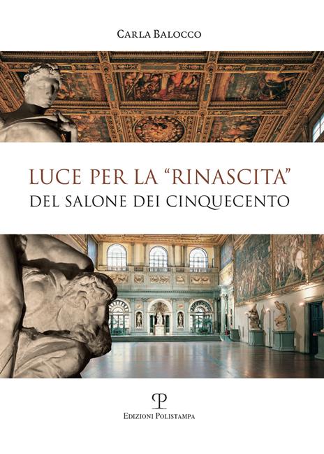 Luce per la «rinascita» del salone dei cinquecento - Carla Balocco - copertina