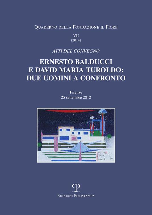 Ernesto Balducci e David Maria Turoldo. Due uomini a confronto. Atti del Convegno (Firenze, 25 settembre 2012) - copertina