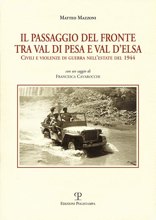 Il passagio del fronte tra Val di Pesa e Val d'Elsa. Civili e violenze di guerra nell'estate del 1944 - Matteo Mazzoni - copertina