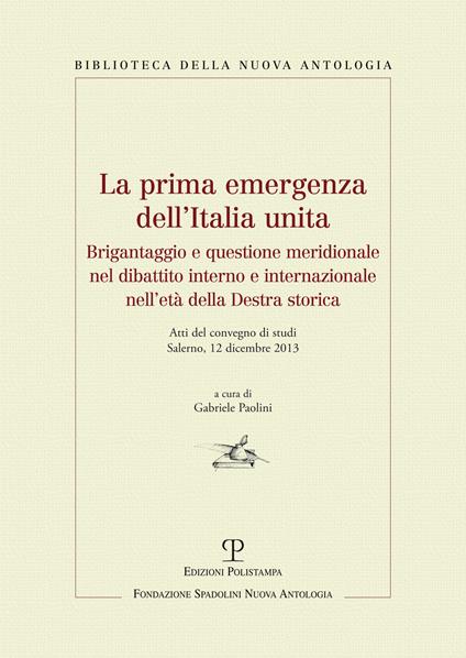 La prima emergenza dell'Italia unita. Brigantaggio e questione meridionale nel dibattito interno e internazionale nell'età della destra storica - copertina