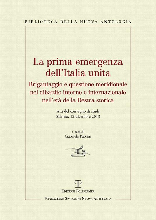 La prima emergenza dell'Italia unita. Brigantaggio e questione meridionale nel dibattito interno e internazionale nell'età della destra storica - copertina