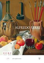 Alfredo Serri 1898-1972. L'universo si ricompone nel silenzio. Ediz. illustrata