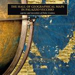 The hall of geographical maps in Palazzo Vecchio. Caprice and invention of duke Cosimo. Ediz. illustrata