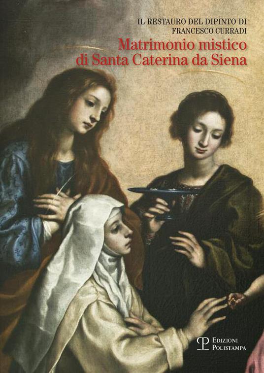 Il restauro del dipinto di Francesco Curradi «Matrimonio misatico di santa Caterina da Siena» - copertina