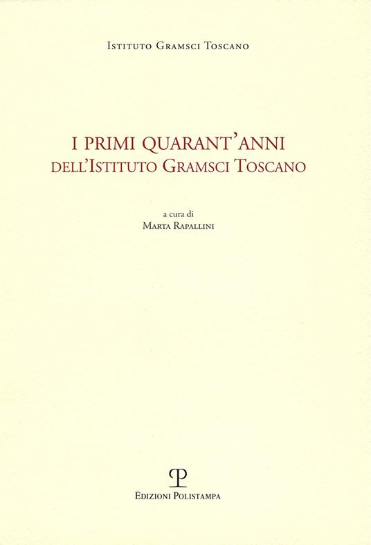 I primi quarant'anni dell'Istituto Gramsci toscano - copertina