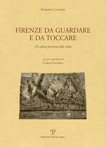 Firenze da guardare e da toccare. Un dono prezioso alla città. Ediz. multilingue