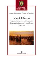 Malati di lavoro. Artigiani e lavoratori, medicina e medici da Bernardino Ramazzini a Luigi Devoto (1700-1900)