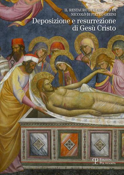 Il restauro del dipinto di Niccolò di Pietro Gerini. Deposizione e resurrezione di Gesù Cristo - copertina