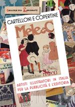 Cartelloni e copertine. Artisti illustratori in Italia per la pubblicità e l'editoria. Ediz. illustrata