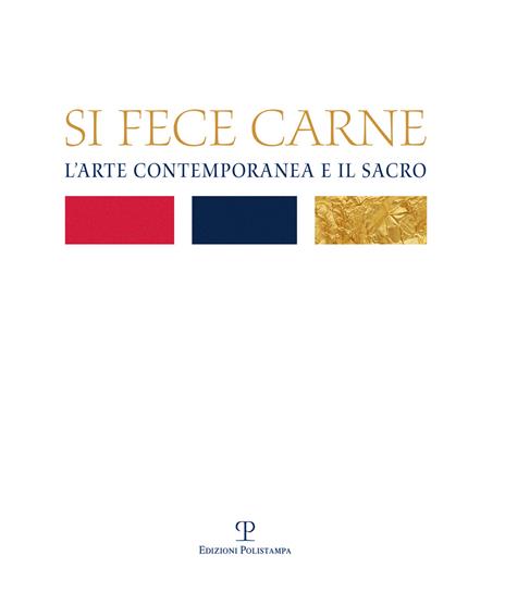 Si fece carne. L'arte contemporanea e il sacro. Ediz. illustrata - copertina