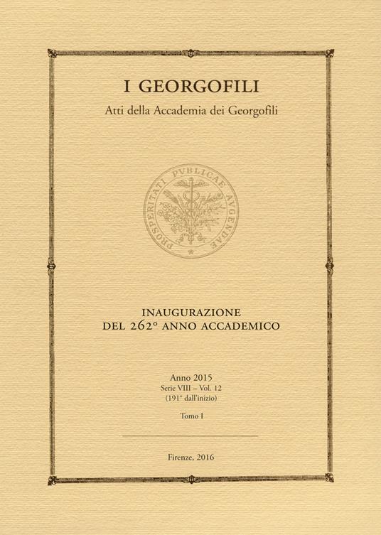 I georgofili. Atti (2015). Vol. 1: Inaugurazione del 262° anno accademico. - copertina