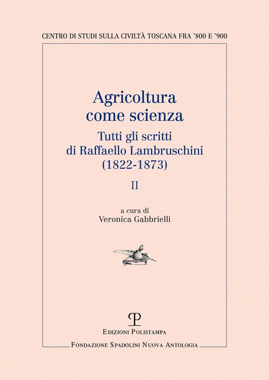 Agricoltura come scienza. Tutti gli scritti di Raffaello Lambruschini (1822-1873). Vol. 2 - Raffaello Lambruschini - copertina